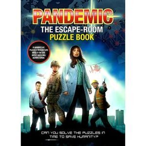 Pandemic - The Escape-Room Puzzle Book: Can You Solve the Puzzles in Time to Sav
